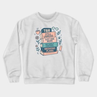 Tbr Still Unread Just One More No Shelf Control Weekend Plans Crewneck Sweatshirt